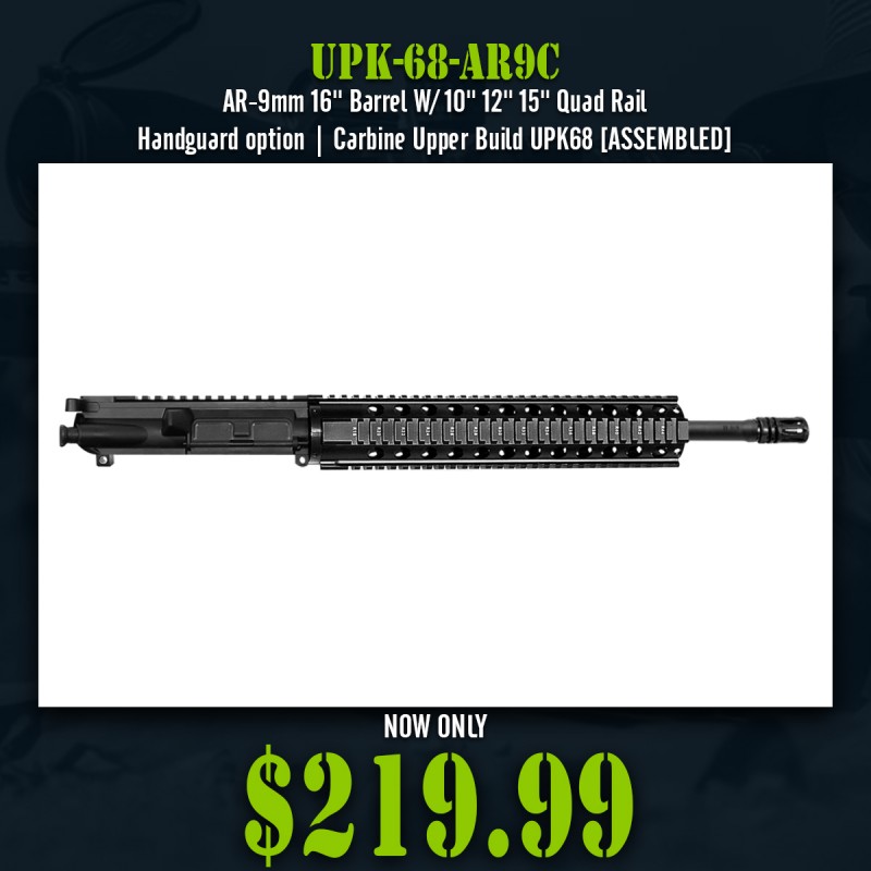 AR-9mm 16'' Barrel W/ 10'' 12'' 15'' Quad Rail Handguard option | Carbine Upper Build UPK68 [ASSEMBLED]