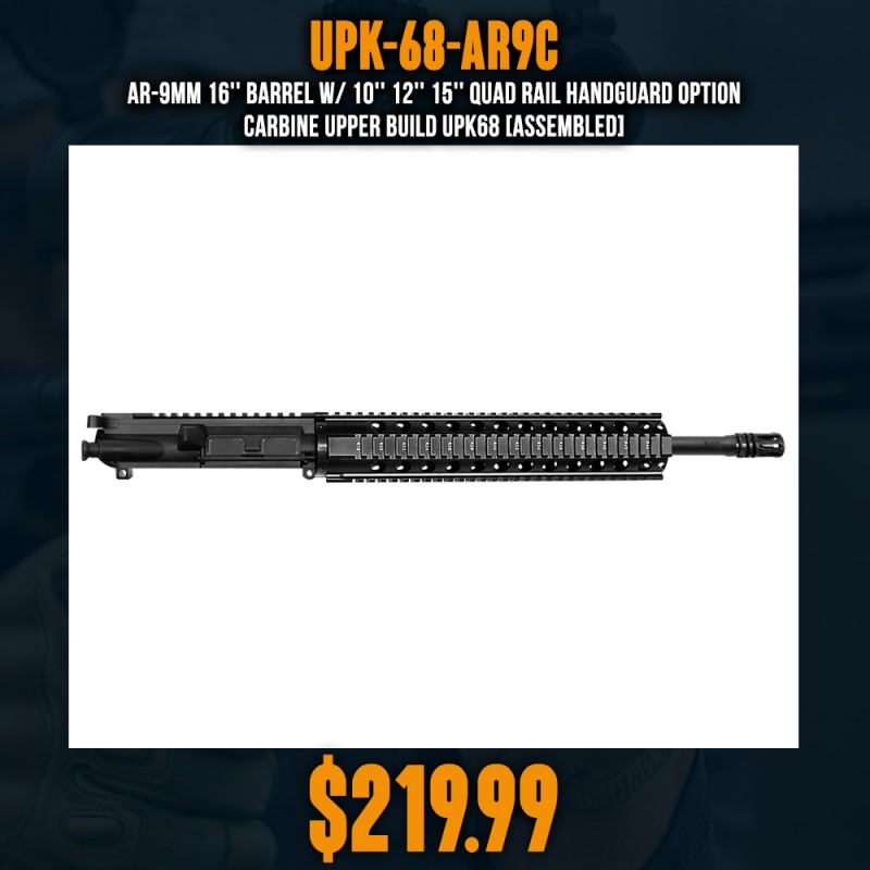 AR-9mm 16'' Barrel W/ 10'' 12'' 15'' Quad Rail Handguard option | Carbine Upper Build UPK68 [ASSEMBLED]