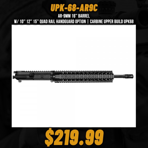 AR-9mm 16'' Barrel W/ 10'' 12'' 15'' Quad Rail Handguard option | Carbine Upper Build UPK68 [ASSEMBLED]