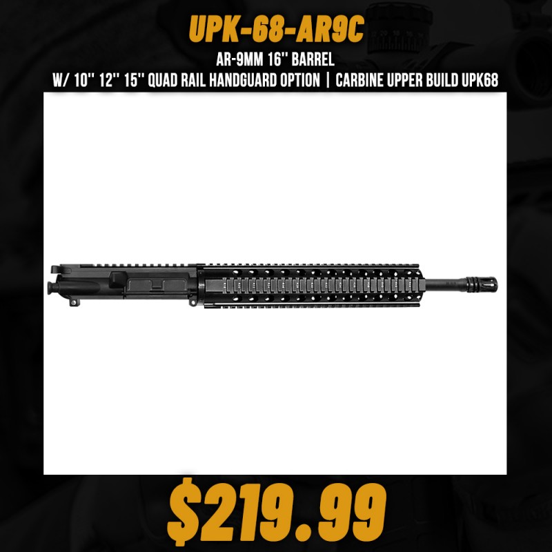 AR-9mm 16'' Barrel W/ 10'' 12'' 15'' Quad Rail Handguard option | Carbine Upper Build UPK68 [ASSEMBLED]