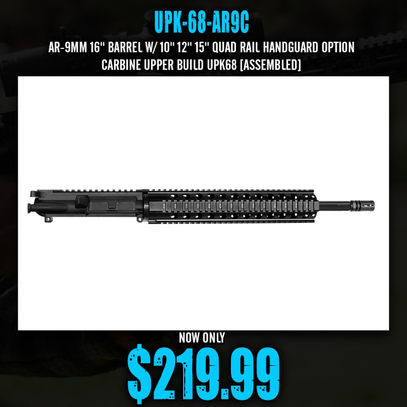 AR-9mm 16'' Barrel W/ 10'' 12'' 15'' Quad Rail Handguard option | Carbine Upper Build UPK68 [ASSEMBLED]