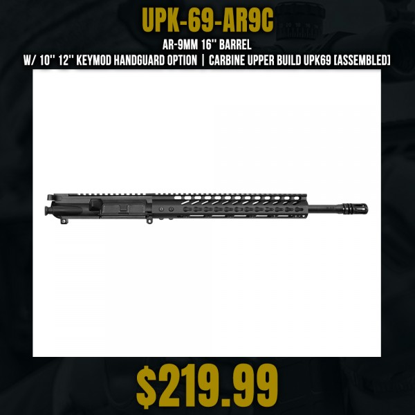 AR-9mm 16'' Barrel W/ 10'' 12'' Keymod Handguard option | Carbine Upper Build UPK69 [ASSEMBLED]