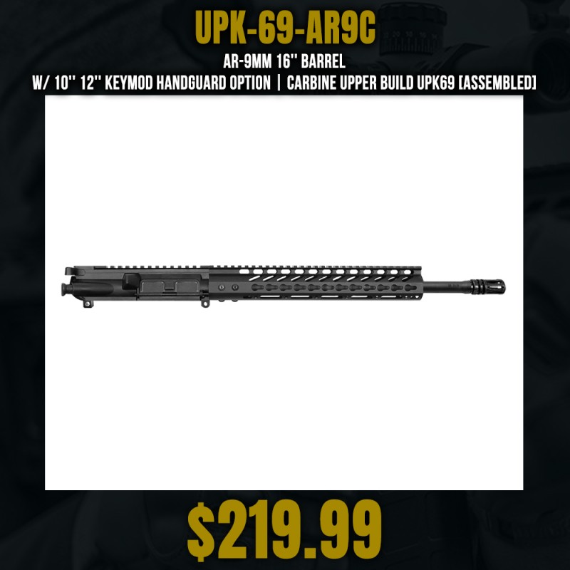 AR-9mm 16'' Barrel W/ 10'' 12'' Keymod Handguard option | Carbine Upper Build UPK69 [ASSEMBLED]