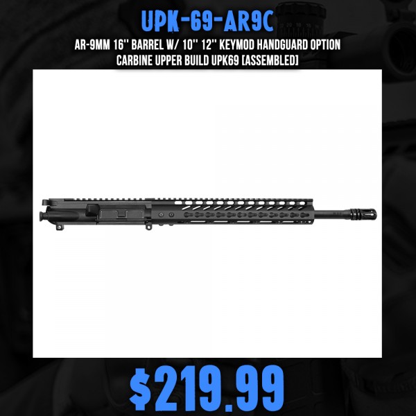 AR-9mm 16'' Barrel W/ 10'' 12'' Keymod Handguard option | Carbine Upper Build UPK69 [ASSEMBLED]