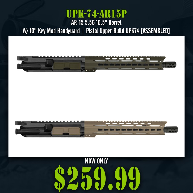 AR-15 5.56 10.5'' Barrel W/ 10'' Key Mod Handguard| Pistol Upper Build UPK74 [ASSEMBLED]