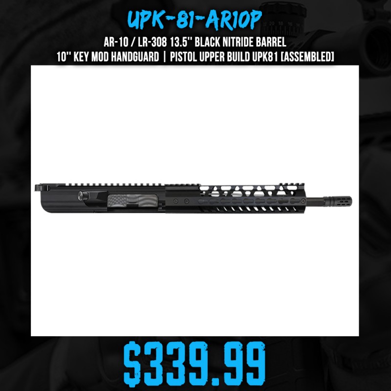 AR-10 / LR-308 13.5'' Black Nitride Barrel 10'' KEY MOD Handguard | Pistol Upper Build UPK81 [ASSEMBLED]