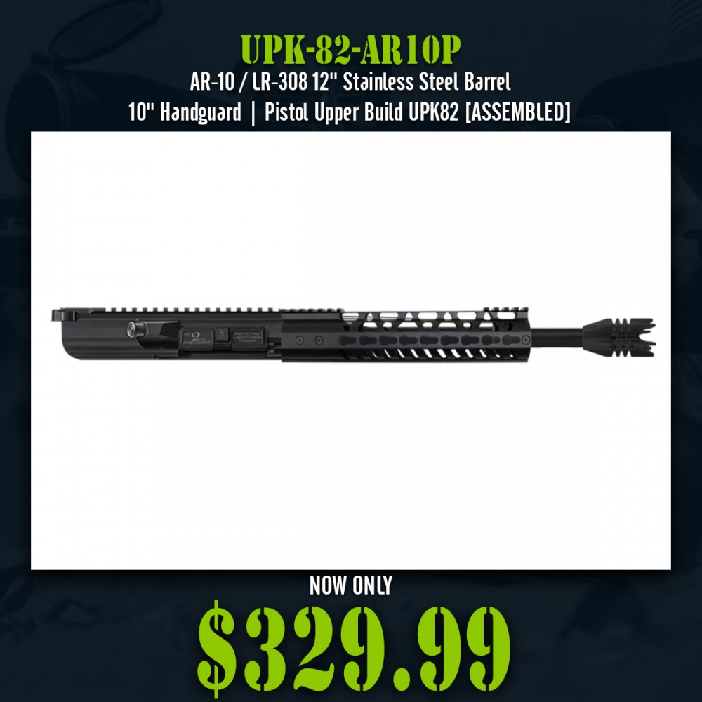 AR-10 / LR-308 12'' Stainless Steel Barrel 10'' Handguard | Pistol Upper Build UPK82 [ASSEMBLED]