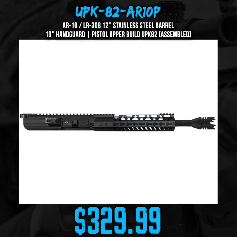 AR-10 / LR-308 12'' Stainless Steel Barrel 10'' Handguard | Pistol Upper Build UPK82 [ASSEMBLED]