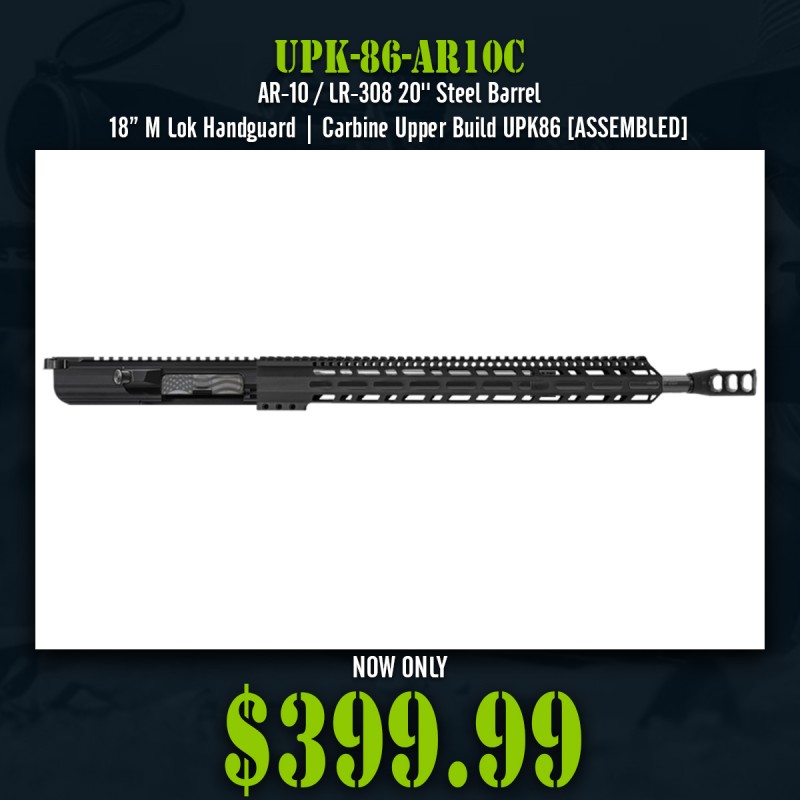 AR-10 / LR-308 20'' Steel Barrel 18” M Lok Handguard| Carbine Upper Build UPK86 [ASSEMBLED]