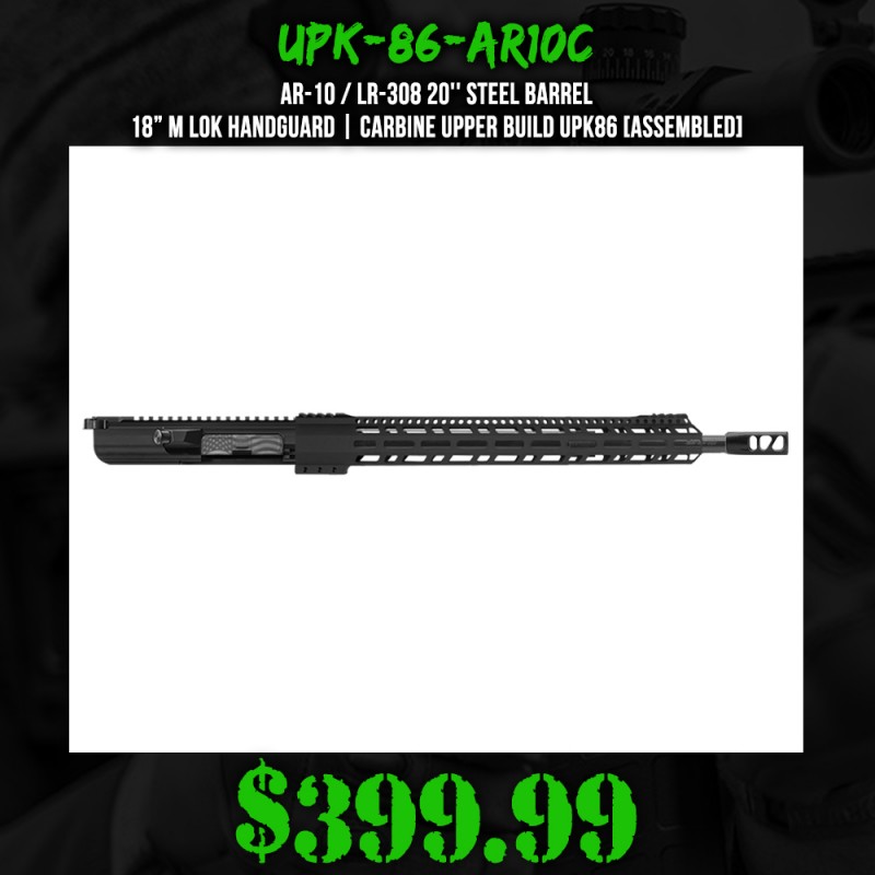 AR-10 / LR-308 20'' Steel Barrel 18” M Lok Handguard| Carbine Upper Build UPK86 [ASSEMBLED]