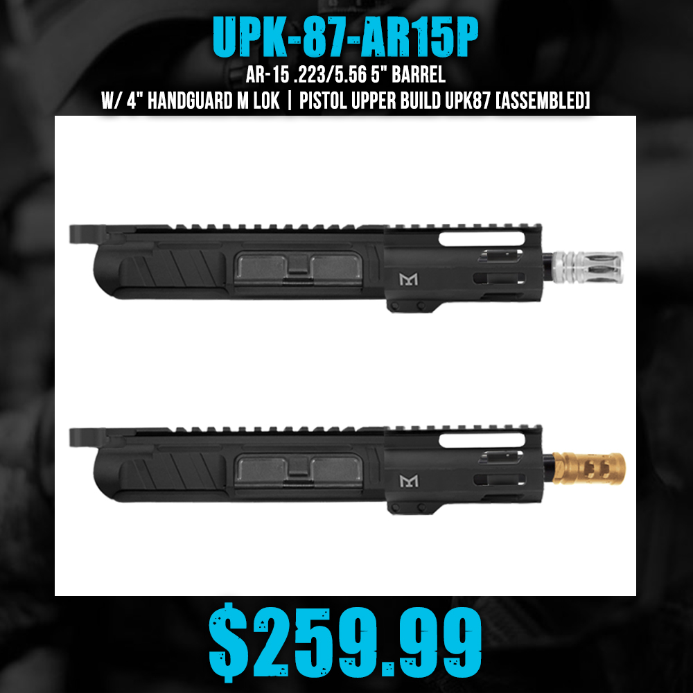 AR-15 .223/5.56 5" Barrel W/ 4" Handguard M Lok| PISTOL UPPER BUILD UPK87 [ASSEMBLED]