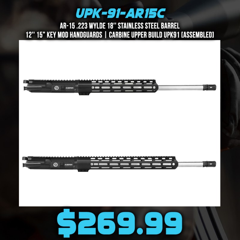 AR-15 .223  Wylde 18'' Stainless Steel Barrel 12'' 15” Key Mod Handguards| CARBINE UPPER BUILD UPK91 [ASSEMBLED]