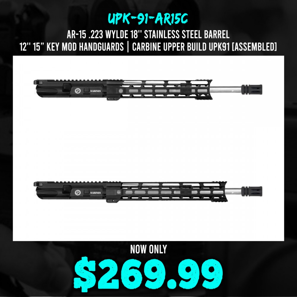 AR-15 .223  Wylde 18'' Stainless Steel Barrel 12'' 15” Key Mod Handguards| CARBINE UPPER BUILD UPK91 [ASSEMBLED]