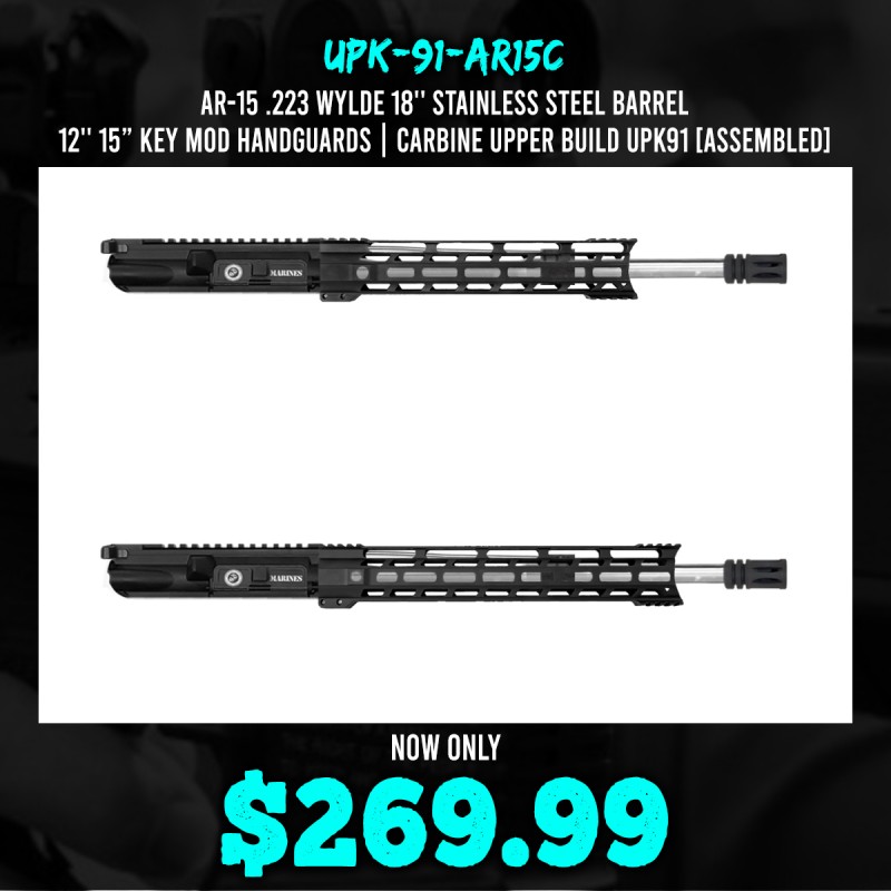 AR-15 .223  Wylde 18'' Stainless Steel Barrel 12'' 15” Key Mod Handguards| CARBINE UPPER BUILD UPK91 [ASSEMBLED]