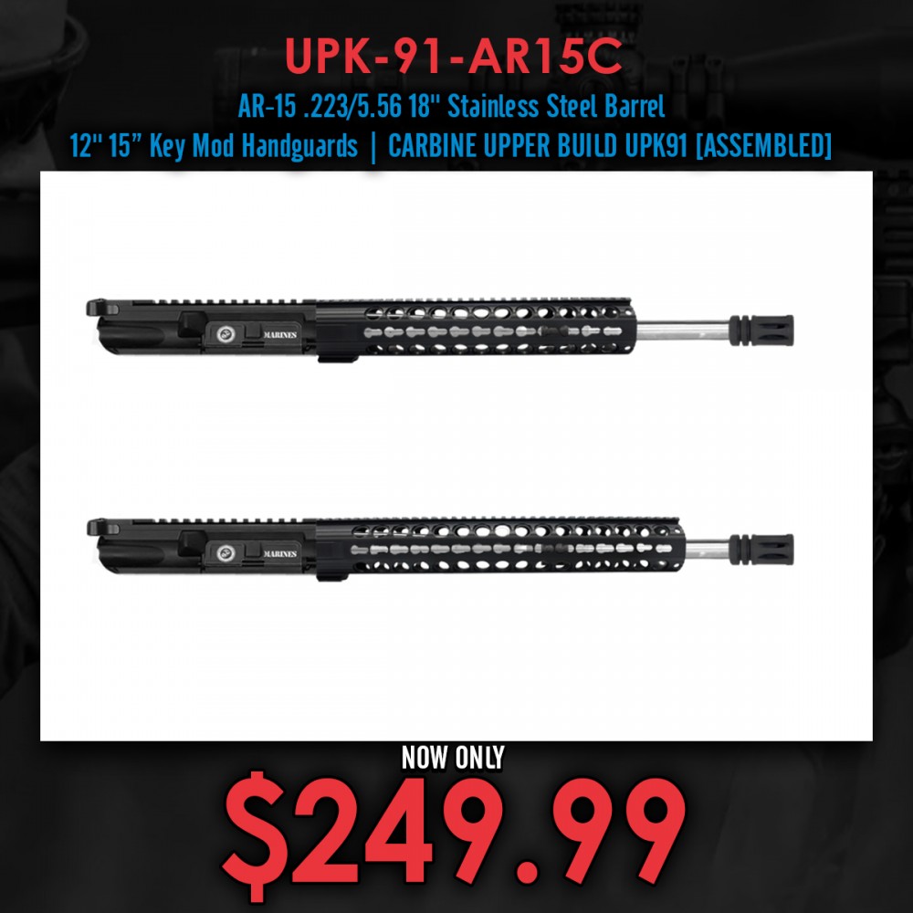 AR-15 .223/5.56 18'' Stainless Steel Barrel 12'' 15” Key Mod Handguards| CARBINE UPPER BUILD UPK91 [ASSEMBLED]