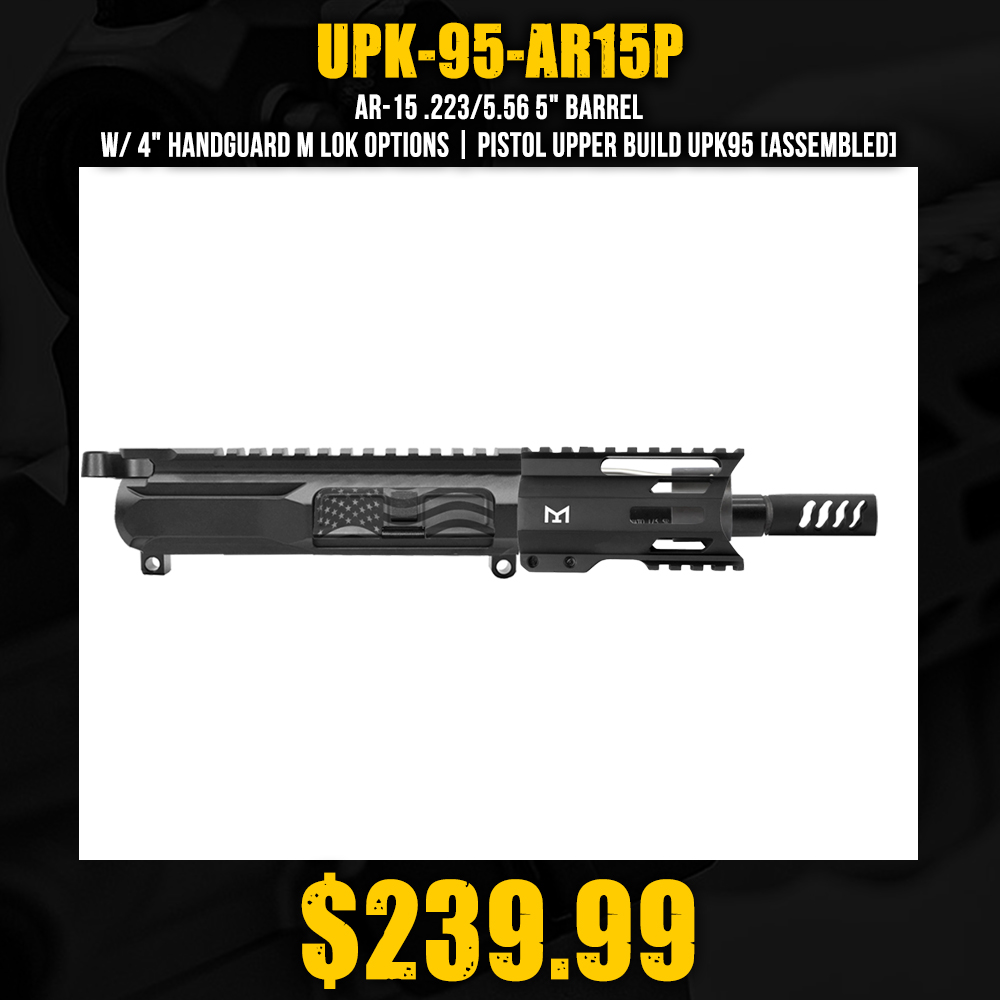 AR-15 .223/5.56 5" Barrel W/ 4" Handguard M Lok Options| PISTOL UPPER BUILD UPK95 [ASSEMBLED]