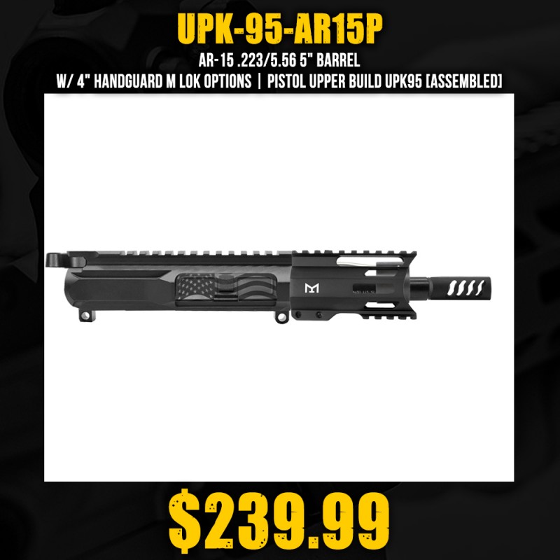 AR-15 .223/5.56 5" Barrel W/ 4" Handguard M Lok Options| PISTOL UPPER BUILD UPK95 [ASSEMBLED]