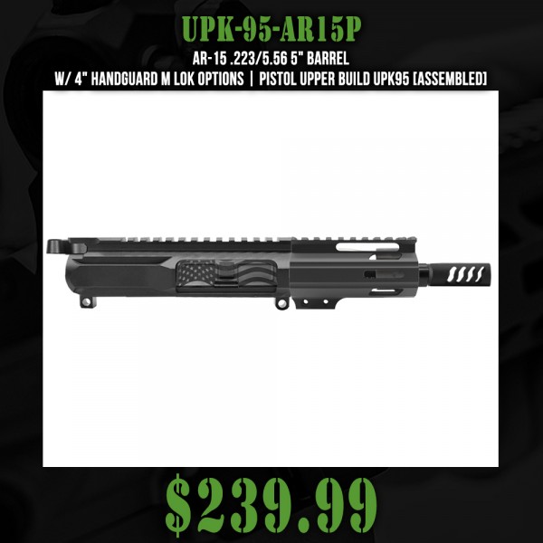 AR-15 .223/5.56 5" Barrel W/ 4" Handguard M Lok Options| PISTOL UPPER BUILD UPK95 [ASSEMBLED]