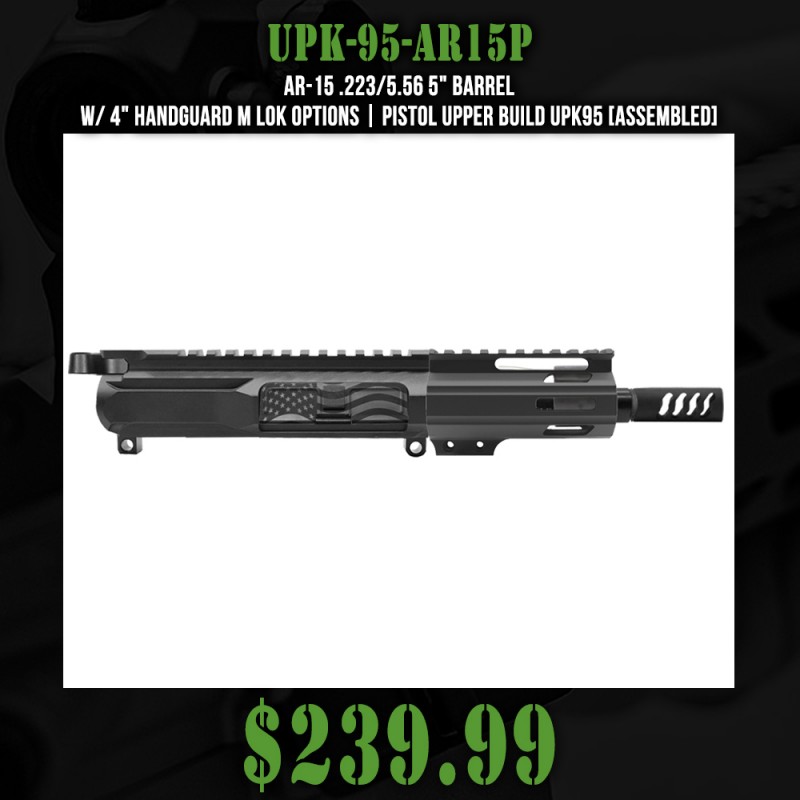 AR-15 .223/5.56 5" Barrel W/ 4" Handguard M Lok Options| PISTOL UPPER BUILD UPK95 [ASSEMBLED]