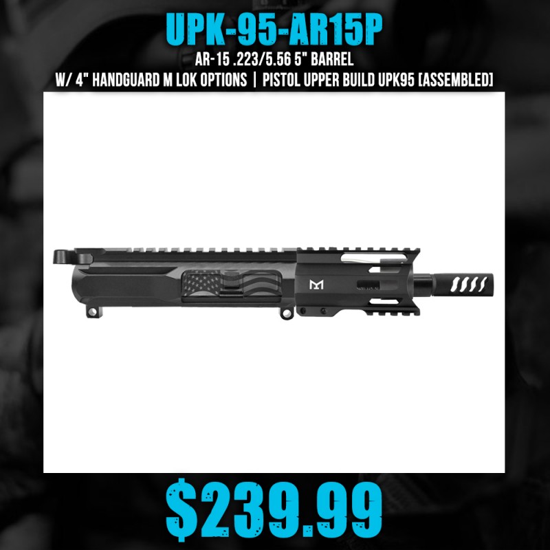 AR-15 .223/5.56 5" Barrel W/ 4" Handguard M Lok Options| PISTOL UPPER BUILD UPK95 [ASSEMBLED]