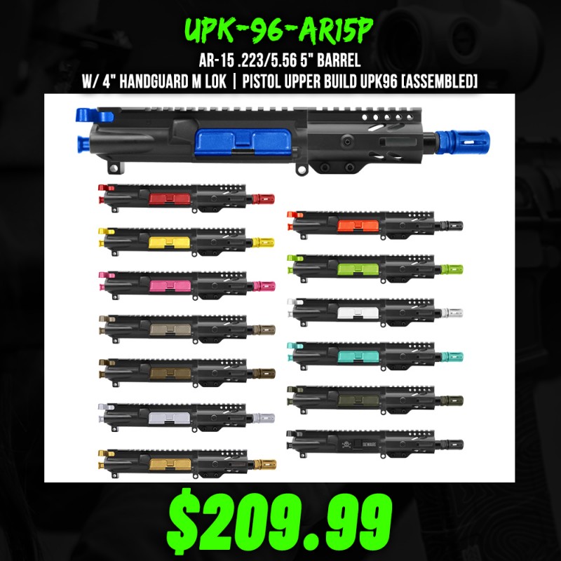 AR-15 .223/5.56 5" Barrel W/ 4" Handguard M Lok| PISTOL UPPER BUILD UPK96 [ASSEMBLED]